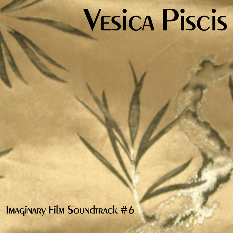 Vesica Piscis - Imaginary Film Soundtrack #6